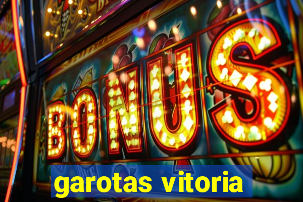 garotas vitoria